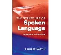 The Structure of Spoken Language by Philippe Universite de Paris VII Denis Diderot Martin Unknown (Auteur)