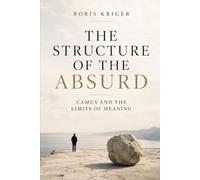 THE STRUCTURE OF THE ABSURD: CAMUS AND THE LIMITS OF MEANING