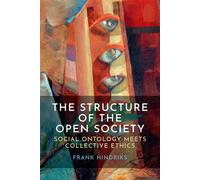 The Structure of the Open Society Social Ontology Meets Collective Ethics - Frank Hindriks - Oxford university press - ebook (ePub) - Livre