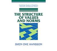 The Structure of Values and Norms, Cambridge Studies in Probability, Induction and Decision Theory Sven Ove Hansson (Auteur)
