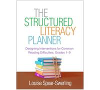 The Structured Literacy Planner: Designing Interventions for Common Reading Difficulties, Grades 1-9