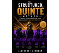 The Structured Quinté Method: Professional Horse Racing Strategy to Identify the Top Five Finishers Using Structured Analysis Odds Reading and Bankroll Discipline