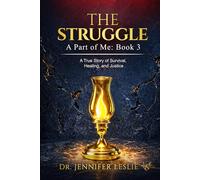 The Struggle: A True Story of Survival, Healing, and Justice: Book 3