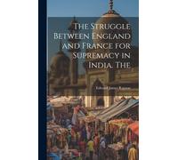 The Struggle Between England And France For Supremacy In India. The