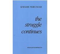 The Struggle Continues Kwame Nkrumah (Auteur)