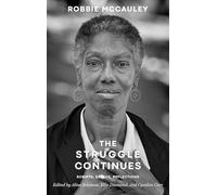 The Struggle Continues: Robbie McCauley: Scripts, Essays, & Reflections