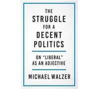 The Struggle for a Decent Politics - Michael Walzer - Yale University Press - Livre en Anglais - Hardback Michael WalzerMichael Walzer (Auteur)