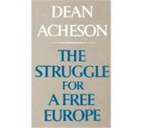 The Struggle for a Free Europe Dean Acheson (Auteur)