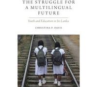 The Struggle for a Multilingual Future - Davis Christina P. Associate Professor of Anthropology Associate Professor of Anthropology Western Illinois Unive Davis Christina P. Associate Professor of Ant