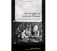 The Struggle For America's Promise: Equal Opportunity At The Dawn Of Corporate Capital