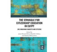 The Struggle for Citizenship Education in Egypt: (Re)Imagining Subjects and Citizens (Critical Global Citizenship Education) - [Version Originale] Inconnu (Auteur)