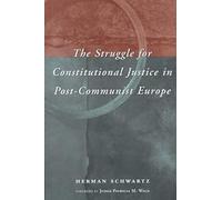 The Struggle For Constitutional Justice In Post-Communist Europe