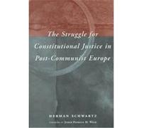 The Struggle for Constitutional Justice in Post-Communist Europe, Constitutionalism in Eastern Europe Herman Schwartz (Auteur)