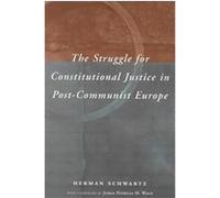 The Struggle for Constitutional Justice in Post-Communist Europe Herman Schwartz (Auteur)