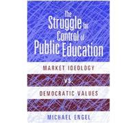 The Struggle for Control of Public Education Michael Engel (Auteur)
