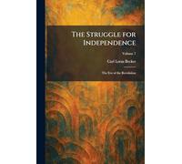 The Struggle for Independence: The Eve of the Revolution