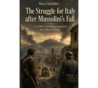 The struggle for Italy after Mussolini's fall: Civil War, German occupation and Allied advance