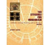 The Struggle For Modernism: Architecture, Landscape Architecture, And City Planning At Harvard