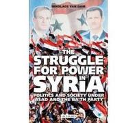 The Struggle for Power in Syria Nikolaos Van Dam Nikolaos Van Dam (Auteur)