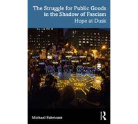 The Struggle for Public Goods in the Shadow of Fascism Hope at Dusk - Michael Fabricant - Routledge - ebook (ePub) - Livre