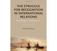 The Struggle for Recognition in International Relations: Status, Revisionism, and Rising Powers - [Version Originale] Inconnu (Auteur)