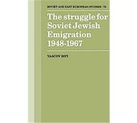 The Struggle for Soviet Jewish Emigration, 1948-1967, Cambridge Russian, Soviet and Post-Soviet Studies, 75 Yaacov Ro'I (Auteur)
