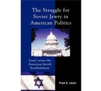 The Struggle for Soviet Jewry in American Politics by Fred A. Lazin Fred Lazin (Auteur)