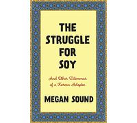 The Struggle for Soy: And Other Dilemmas of a Korean Adoptee