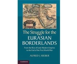 The Struggle for the Eurasian Borderlands - Alfred J. University of Pennsylvania Rieber - Cambridge University Press - Livre en Anglais - Hardback Alfred J. University of Pennsylvania RieberAlfred J.