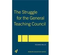The Struggle for the General Teaching Council by Richard Willis RICHARD WILLIS (Auteur)