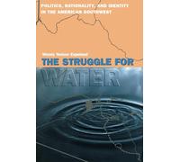The Struggle for Water: Politics, Rationality, and Identity in the American Southwest