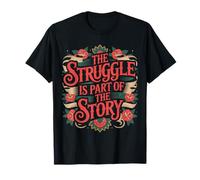 The Struggle is Part of The Story Motivation - T-Shirt
