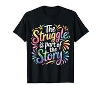 The Struggle is Part of The Story Motivation |- T-Shirt