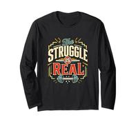 The Struggle is Real Funny Workout Gym Humour Manche Longue