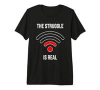 The Struggle is Real : Mauvaise Connexion WiFi, drôle T-Shirt Haut de Gamme