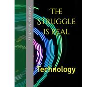 The Struggle is Real: Technology