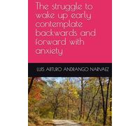 The struggle to wake up early contemplate backwards and forward with anxiety
