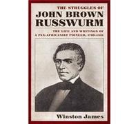 The Struggles of John Brown Russwurm by Winston James Winston James (Auteur)