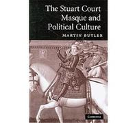 The Stuart Court Masque and Political Culture Martin Butler (Auteur)
