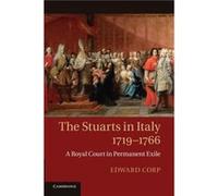 The Stuarts in Italy, 1719-1766: A Royal Court In Permanent Exile – Broché – Livre en anglais