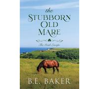 The Stubborn Old Mare - B. E. Baker - Purple Puppy Publishing - ebook (ePub) - Livre