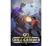 The Stubborn Skill-Grinder In a Time Loop 2: A LitRPG Adventure