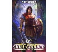 The Stubborn Skill-Grinder In a Time Loop: A LitRPG Adventure