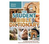 The Student Bible Dictionary by Karen Dockrey Johnnie Godwin , Phyllis Godwin , Karen Dockrey (Auteur)