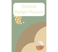 The Student Budget Planner: A Financial Workbook for University Students Living Away From Home to Track Expenses, Save Money, and Build Smart Money Habits