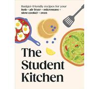 The Student Kitchen Budget-friendly Recipes for Your Hob, Air Fryer, Microwave, Slow Cooker, and Oven - DK - DK - ebook (ePub) - Livre