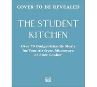 The Student Kitchen: Over 70 Budget-friendly Meals for Your Air-fryer, Microwave or Slow Cooker