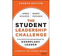The Student Leadership Challenge: Five Practices for Becoming an Exemplary Leader