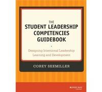 The Student Leadership Competencies Guidebook by Corey University of Arizona Seemiller Corey Seemiller (Auteur)