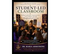 The Student Led Classroom: Building Leadership, Responsiblity, and Confidence In Children